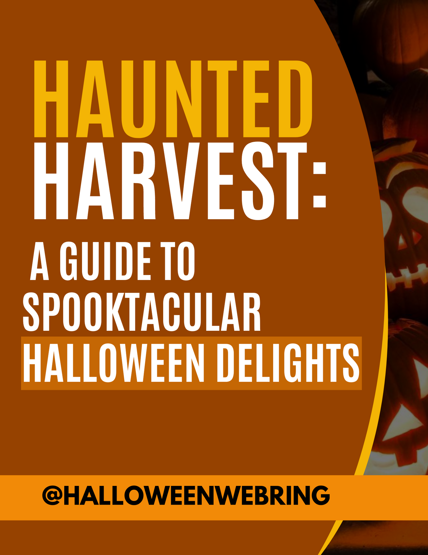 Haunted Harvest: A Guide to Spooktacular Halloween Delights